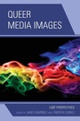 Cover: Queer Media Images - Lexington Books