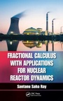 Cover: Fractional Calculus with Applications for Nuclear Reactor Dynamics - CRC Press