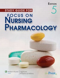 Abbildung von: Focus on Nursing Pharmacology, Fifth Edition and 2011 Lippincott's Nursing Drug Guide with Web Resources - Lippincott Raven