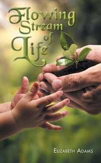 Enlarge image Cover: Flowing Stream of Life - AUTHORHOUSE
