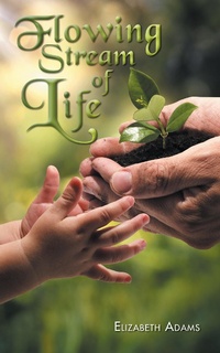 Enlarge image Cover: Flowing Stream of Life - AuthorHouse UK