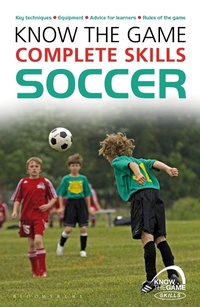 Abbildung von: Know the Game: Complete skills: Soccer - Bloomsbury Sport