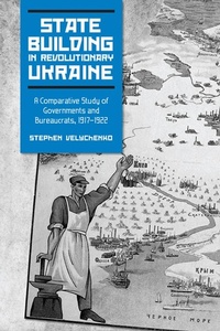 Abbildung von: State Building in Revolutionary Ukraine - University of Toronto Press