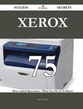 Cover: Xerox 75 Success Secrets - 75 Most Asked Questions on Xerox - What You Need to Know - Emereo Publishing