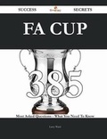 Cover: Fa Cup 385 Success Secrets - 385 Most Asked Questions on Fa Cup - What You Need to Know - Emereo Publishing