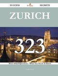 Cover: Zurich 323 Success Secrets - 323 Most Asked Questions on Zurich - What You Need to Know - Emereo Publishing