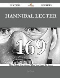 Enlarge image Cover: Hannibal Lecter 169 Success Secrets - 169 Most Asked Questions on Hannibal Lecter - What You Need to Know - Emereo Publishing