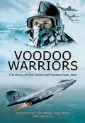 Cover: Voodoo Warriors: The Story of the McDonnell Voodoo Fast-jets - Pen & Sword Aviation