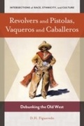 Cover: Revolvers and Pistolas, Vaqueros and Caballeros - Praeger Publishers Inc