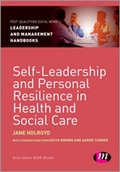 Cover: Self-Leadership and Personal Resilience in Health and Social Care - Learning Matters Ltd