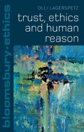Cover: Trust, Ethics and Human Reason - Bloomsbury Academic USA