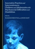 Cover: Innovative Practice and Interventions for Children and Adolescents with Psychosocial Difficulties and Disabilities - Cambridge Scholars Publishing
