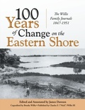 Cover: 100 Years of Change On the Eastern Shore: The Willis Family Journals 1847-1951 - Lulu Publishing Services