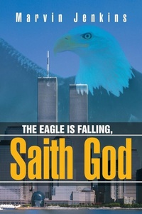 Enlarge image Cover: The Eagle Is Falling, Saith God - Xlibris