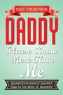 Cover: Daddy Please Know More Than Me - Xlibris