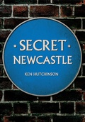 Cover: Secret Newcastle - Amberley Publishing