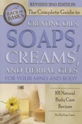 Cover: Complete Guide to Creating Oils, Soaps, Creams & Herbal Gels for Your Mind & Body - Atlantic Publishing Co