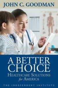 Enlarge image Cover: A Better Choice - Independent Institute,U.S.