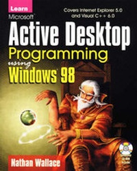 Enlarge image Cover: Learn Microsoft Active Desktop Programming Using Windows 98 - Wordware Publishing Inc.