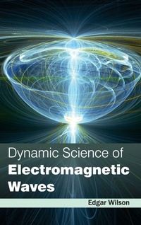 Enlarge image Cover: Dynamic Science of Electromagnetic Waves - NY Research Press