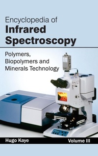 Abbildung von: Encyclopedia of Infrared Spectroscopy: Volume III (Polymers, Biopolymers and Minerals Technology) - NY Research Press