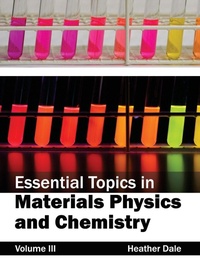 Enlarge image Cover: Essential Topics in Materials Physics and Chemistry: Volume III - NY Research Press