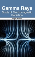 Cover: Gamma Rays: Study of Electromagnetic Radiation - NY Research Press