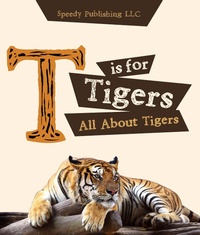 Abbildung von: T is For Tigers (All About Tigers) - Speedy Kids