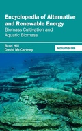 Cover: Encyclopedia of Alternative and Renewable Energy: Volume 08 (Biomass Cultivation and Aquatic Biomass) - Callisto Reference