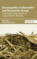 Cover: Encyclopedia of Alternative and Renewable Energy: Volume 12 (Sustainable Degradation of Lignocellulosic Biomass) - Callisto Reference