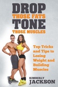 Cover: Drop Those Fats, Tone Those Muscles - Speedy Publishing LLC