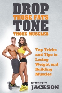 Enlarge image Cover: Drop Those Fats, Tone Those Muscles - Speedy Publishing LLC