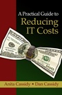Cover: Practical Guide to Reducing IT Costs - J. Ross Publishing