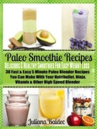 Abbildung von: Paleo Smoothie Recipes: Smoothies For Easy Weight Loss - Inge Baum