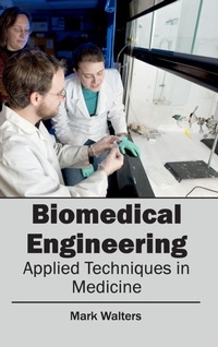 Enlarge image Cover: Biomedical Engineering - Applied Techniques in Medicine - Clanrye International