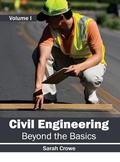 Cover: Civil Engineering: Beyond the Basics (Volume I) - Clanrye International
