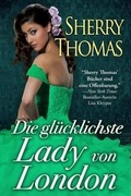 Cover: Die gluecklichste Lady von London - Sherry Thomas