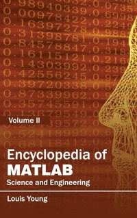 Enlarge image Cover: Encyclopedia of Matlab: Science and Engineering (Volume II) - Clanrye International