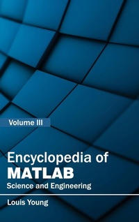 Enlarge image Cover: Encyclopedia of Matlab: Science and Engineering (Volume III) - Clanrye International