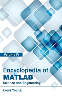 Enlarge image Cover: Encyclopedia of Matlab: Science and Engineering (Volume IV) - Clanrye International