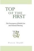 Cover: Top of the First, the Convergence of Health Care & Financial Planning - Fastpencil Inc