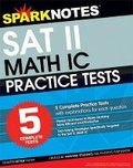 Cover: 5 Practice Tests for the SAT II Math IC (Sparknotes Test Prep) - Sparknotes