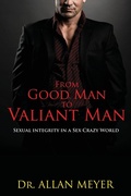 Cover: From Good Man to Valiant Man - Allan Meyer
