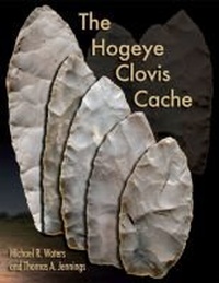 Enlarge image Cover: The Hogeye Clovis Cache - Texas A & M University Press