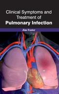Cover: Clinical Symptoms and Treatment of Pulmonary Infection - Foster Academics