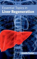 Cover: Essential Topics in Liver Regeneration - Foster Academics