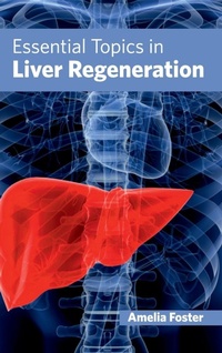 Enlarge image Cover: Essential Topics in Liver Regeneration - Foster Academics