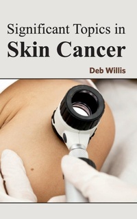 Enlarge image Cover: Significant Topics in Skin Cancer - Foster Academics