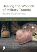 Cover: Healing the Wounds of Military Trauma Facilitator Guide for Healing Groups - American Bible Society