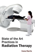Cover: State of the Art Practices in Radiation Therapy - Foster Academics